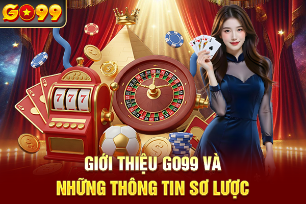 Giới thiệu Go99 và những thông tin sơ lược