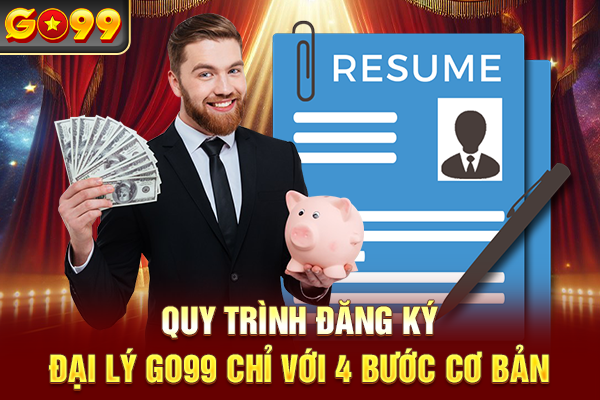 Quy trình đăng ký đại lý Go99 chỉ với 4 bước cơ bản