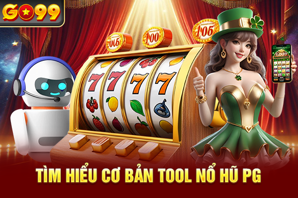 Tìm hiểu cơ bản tool nổ hũ PG