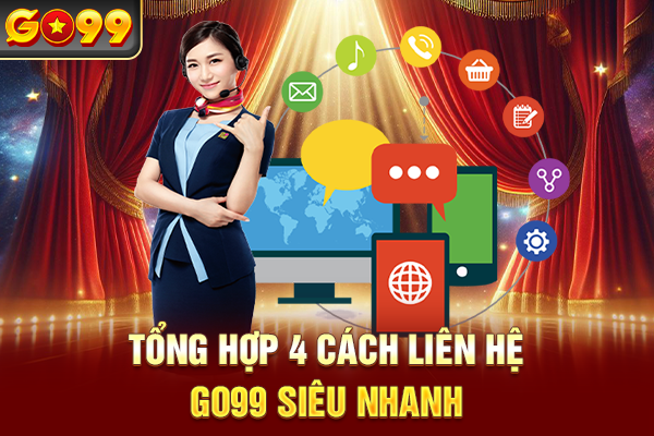 Tổng hợp 4 cách liên hệ Go99 siêu nhanh